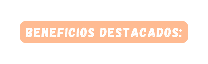 Beneficios Destacados